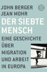 Der siebte Mensch : Eine Geschichte über Migration und Arbeit in Europa (Fischer Taschenbücher 29625) （1. Auflage. 2016. 256 S. 190.00 mm）