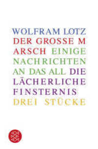 Drei Stücke : Der große Marsch / Einige Nachrichten an das All / Die lächerliche Finsternis (Fischer Taschenbücher 29631) （2. Aufl. 2016. 240 S. 190 mm）