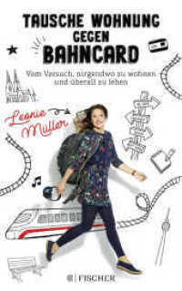 Tausche Wohnung gegen BahnCard : Vom Versuch, nirgendwo zu wohnen und überall zu leben (Fischer Taschenbücher 29689) （1. Auflage. 2018. 256 S. 215.00 mm）