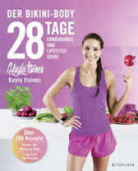 Der Bikini-Body : 28 Tage Ernährungs- und Lifestyle-Guide. Über 200 Rezepte. Poster mit Workout-Plan. 7 Tage freie App-Nutzung (Fischer Taschenbücher 25527) （2. Aufl. 2017. 400 S. Tafelteil mit 8 Seiten. 260.00 mm）