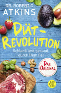 Diät-Revolution : Schlank und gesund durch High Fat - Das Original (Fischer Taschenbücher Bd.29949) （1. Auflage. 2018. 368 S. 190.00 mm）