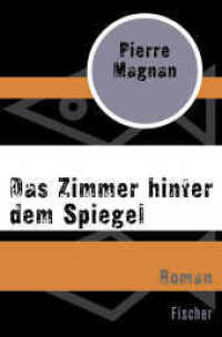 Das Zimmer hinter dem Spiegel : Roman (Laviolette ermittelt in der Provence 5) （2. Aufl. 2015. 256 S. 190 mm）