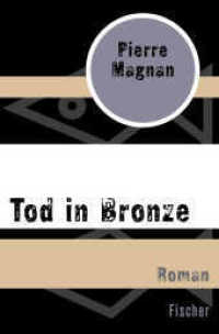 Tod in Bronze : Roman (Laviolette ermittelt in der Provence 1) （2. Aufl. 2015. 256 S. 190 mm）