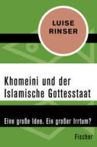 Khomeini und der Islamische Gottesstaat : Eine große Idee. Ein großer Irrtum? (Fischer Taschenbücher 31200) （2. Aufl. 2016. 228 S. 190 mm）