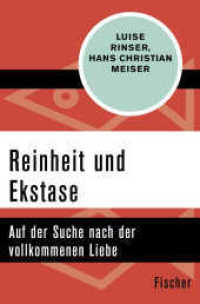 Reinheit und Ekstase : Auf der Suche nach der vollkommenen Liebe (Fischer Taschenbücher 31201) （2. Aufl. 2016. 320 S. 190 mm）