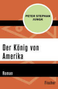 Der König von Amerika : Roman (Fischer Taschenbücher 31760) （2. Aufl. 2017. 246 S. 190 mm）