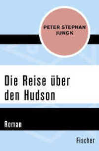 Die Reise über den Hudson : Roman (Fischer Taschenbücher 31761) （2. Aufl. 2017. 228 S. 190 mm）