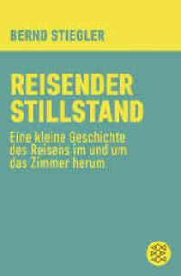 Reisender Stillstand : Eine kleine Geschichte des Reisens im und um das Zimmer herum (Fischer Taschenbücher 37057) （2. Aufl. 2016. 288 S. 190 mm）