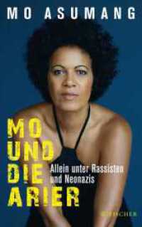 Mo und die Arier : Allein unter Rassisten und Neonazis （2. Aufl. 2025. 280 S. 8 Farbabb. 215 mm）