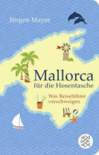 Mallorca für die Hosentasche : Was Reiseführer verschweigen | Geschenkausgabe im Miniformat (Fischer Taschenbücher 52057) （3. Aufl. 2015. 256 S. 144.00 mm）