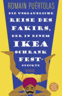 Die unglaubliche Reise des Fakirs, der in einem Ikea-Schrank feststeckte : Roman | Geschenkausgabe im Miniformat (Fischer Taschenbücher 52084) （1. Auflage. 2015. 336 S. 144.00 mm）