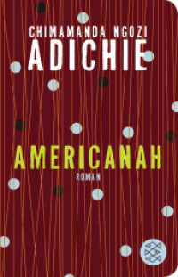 Americanah : Roman. Ausgezeichnet mit National Book Critics Circle Award Fiction 2013 (Fischer Taschenbücher Bd.52106) （4. Aufl. 2016. 864 S. 145.00 mm）