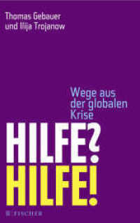 Hilfe? Hilfe! : Wege aus der globalen Krise (Fischer Taschenbücher 70188) （2. Aufl. 2018. 256 S. 214.00 mm）