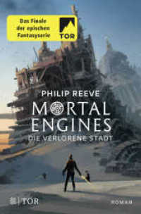 Mortal Engines - Die verlorene Stadt : Roman (Mortal Engines 4) （3. Aufl. 2019. 576 S. 190 mm）