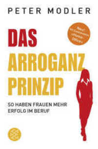 Das Arroganz-Prinzip : So haben Frauen mehr Erfolg im Beruf (Fischer Taschenbücher 28454) （5. Aufl. 2018. 288 S. 190.00 mm）