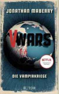 V-Wars. Die Vampirkriege : Die Buchvorlage zur Netflix-Serie （1. Auflage. 2019. 560 S. 215.00 mm）