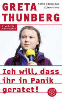 Ich will, dass ihr in Panik geratet! : Meine Reden zum Klimaschutz (Fischer Taschenbücher 70542) （7. Aufl. 2019. 64 S. 190 mm）