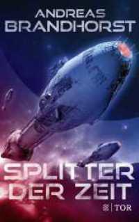 Splitter der Zeit : Fulminante Space Opera vom Bestsellerautor （1. Auflage. 2023. 512 S. 215.00 mm）