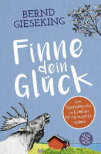 Finne dein Glück : Eine Spurensuche im Land der Mitternachtssonne （3. Aufl. 2021. 304 S. 2 s/w-Abbildungen. 190.00 mm）