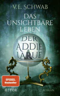 Das unsichtbare Leben der Addie LaRue : Roman