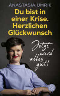 Du bist in einer Krise. Herzlichen Gl&uuml;ckwunsch. Jetzt wird alles gut! （1. Auflage. 2021. 240 S. 214.00 mm）
