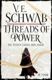 Threads of Power : Die feinen Fäden der Magie | Großartige Fantasy-Bestsellerreihe von V. E. Schwab (Threads of Power Reihe 1) （1. Auflage. 2023. 736 S. 1 s/w Abbildung. 219.00 mm）