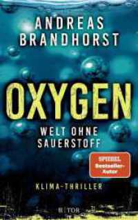 Oxygen : Welt ohne Sauerstoff. Klimathriller （2. Aufl. 2023. 608 S. 216.00 mm）