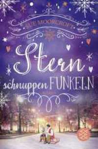Sternschnuppenfunkeln : Gefühlvoller Roman über einen Neuanfang in einem englischen Dorf (Die WinterWeihnachtsZauber-Reihe 6) （2. Aufl. 2022. 448 S. 2 s/w Abbildungen. 189.00 mm）