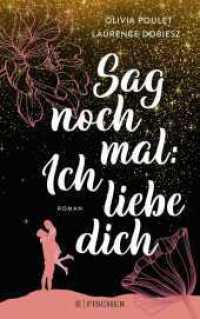 Sag noch mal: Ich liebe dich （1. Auflage. 2023. 464 S. 214.00 mm）