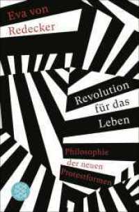 Revolution für das Leben : Philosophie der neuen Protestformen （3. Aufl. 2023. 320 S. 190.00 mm）