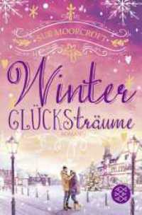Winterglücksträume : Weihnachtsromantik für die schönste Zeit des Jahres (Die WinterWeihnachtsZauber-Reihe 7) （1. Auflage. 2023. 464 S. s/w Vignette. 190.00 mm）