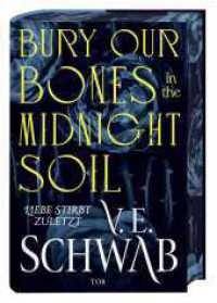 Bury Our Bones in the Midnight Soil : Liebe stirbt zuletzt | Episch-romantische Vampir-Fantasy der Autorin von Das unsichtbare Leben der Addie LaRue. Mit limitiertem Farbschnitt （1. Auflage. 2025. 688 S. 215.00 mm）
