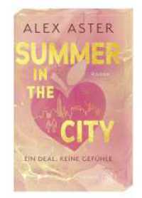 Summer in the City : Ein Deal, keine Gefühle | Die heißeste Billionaire-Romance des Sommers! Mit limitiertem Farbschnitt und Stickerbogen in der ersten Auflage （1. Auflage. 2025. 400 S. 214.00 mm）