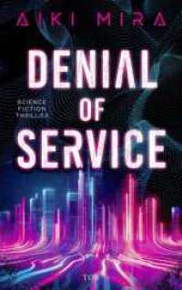Denial of Service : Science-Fiction-Thriller | Vollautomatisiert, supersmart ... und tödlich. SF-Thriller über die Zukunft unserer Städte. （1. Auflage. 2025. 256 S. 215.00 mm）