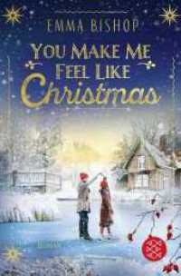 You Make Me Feel Like Christmas : Roman | Weihnachtliche Romance im malerischen Schottland （2. Aufl.）