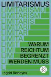 Limitarismus : Warum Reichtum begrenzt werden muss （1. Auflage. 2026. 384 S. 190.00 mm）