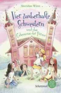 Vier zauberhafte Schwestern und das Geheimnis der Türme (Fischer Taschenbücher 80879) （6. Aufl. 2013. 352 S. m. Vign. v. Franziska Harvey. 190.00 mm）