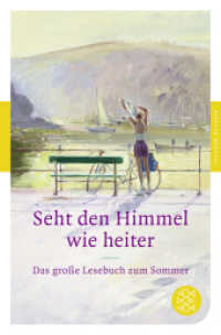 Seht den Himmel wie heiter! : Das große Lesebuch zum Sommer. Originalausgabe (Fischer Taschenbücher Bd.90344) （1. Auflage. 2011. 240 S. 190.00 mm）