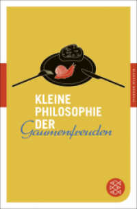Kleine Philosophie der Gaumenfreuden (Fischer Taschenbücher Bd.90453) （1. Auflage. 2012. 304 S. 190.00 mm）