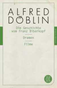 Die Geschichte vom Franz Biberkopf / Dramen / Filme (Alfred Döblin, Gesammelte Werke (Taschenbuch) 20) （2. Aufl. 2015. 656 S. 190 mm）