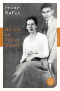 Briefe an Felice Bauer : Und andere Korrespondenzen aus der Verlobungszeit (Fischer Taschenbücher 90598)