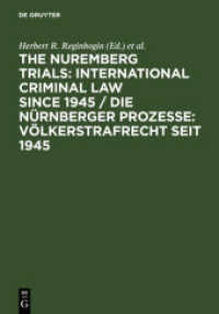 The Nuremberg Trials: International Criminal Law Since 1945 : 60th Anniversary International Conference （2006. 320 S. 170 x 240 mm）