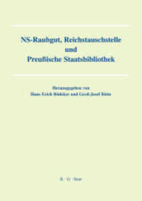 NS-Raubgut, Reichstauschstelle und Preussische Staatsbibliothek : Vorträge des Berliner Symposiums am 3. und 4. Mai 2007 （2008. VIII, 175 S. 12 b/w ill.）