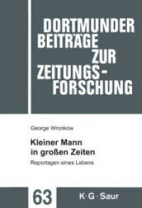 Kleiner Mann in großen Zeiten : Reportagen eines Lebens (Dortmunder Beiträge zur Zeitungsforschung Bd.63)