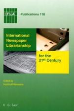 世界の新聞と２１世紀の図書館<br>International Newspaper Librarianship for the 21st Century.. (IFLA Publications Vol.118) （2006. 298 p. 150 x 210 mm）