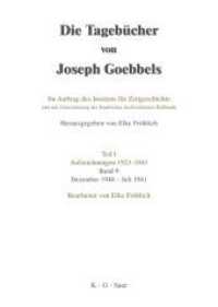 Dezember 1940 - Juli 1941 (Die Tagebücher von Joseph Goebbels. Aufzeichnungen 1923-1941 Teil I. Band 9) （1997. 462 S. 240 mm）