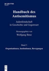 Handbuch des Antisemitismus. Band 5 Organisationen, Institutionen, Bewegungen (Handbuch des Antisemitismus Band 5) （2012. XVIII, 682 S.）