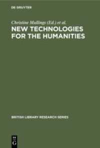 New Technologies for the Humanities (British Library Research Series) （1996. XXII, 509 S. 26 b/w ill., 2 b/w tbl. 230 mm）