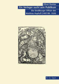 Ein Verleger sucht sein Publikum : Die Straßburger Offizin des Matthias Hupfuff (1497/98-1520) (Archiv für Geschichte des Buchwesens - Studien 4) （2007. 512 S. Num. figs. 240 mm）