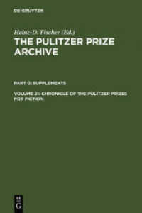 The Pulitzer Prize Archive. Supplements / Chronicle of the Pulitzer Prizes for Fiction : Discussions， Decisions and Documents (The Pulitzer Prize Archive. Supplements Part G. Volume 21)
